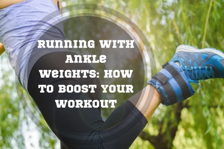 Running With Ankle Weights: Benefits and tips from Expert