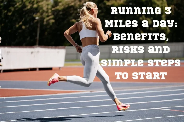 Running 3 Miles a Day: Benefits, Risks and Simple Steps to Start