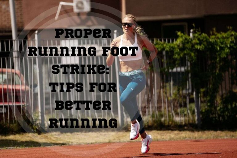 Proper Running Foot Strike: 5 Pro Tips + 4 Useful Exercises