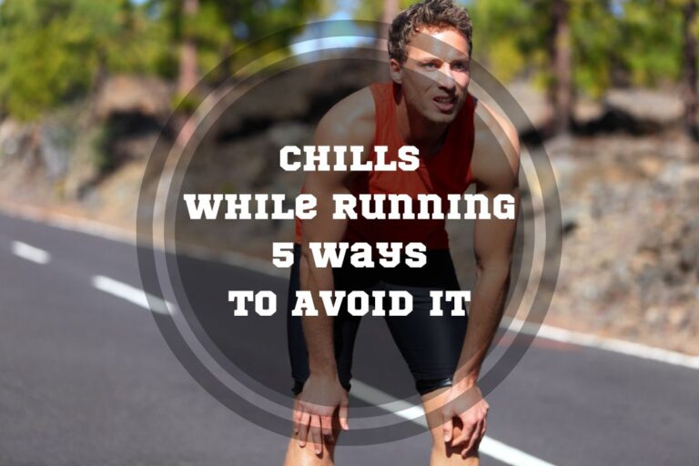3 Symptoms of Chills While Running: 5 Ways How to Avoid It