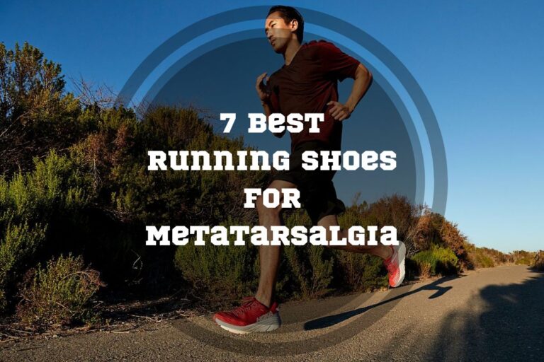 7 Best Running Shoes for Metatarsalgia in 2025