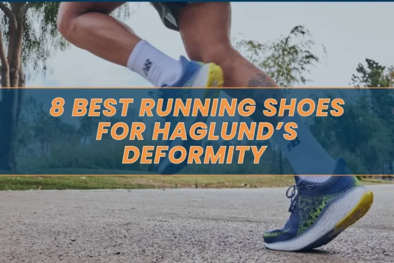 8 Best Running Shoes for Haglund’s Deformity in 2025