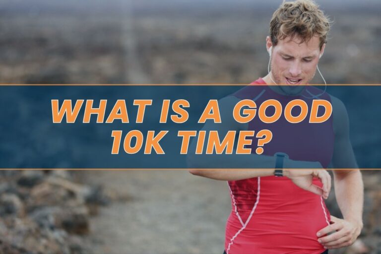 What Is a Good 10k Time? 7 Tips to Improve Your Speed
